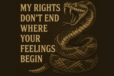 My Rights Don't End Where Your Feelings Begin - Libertarian Country