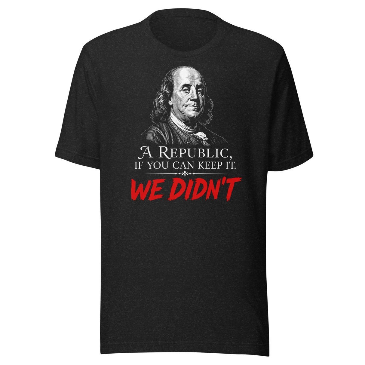 A Republic If You Can Keep It Shirt