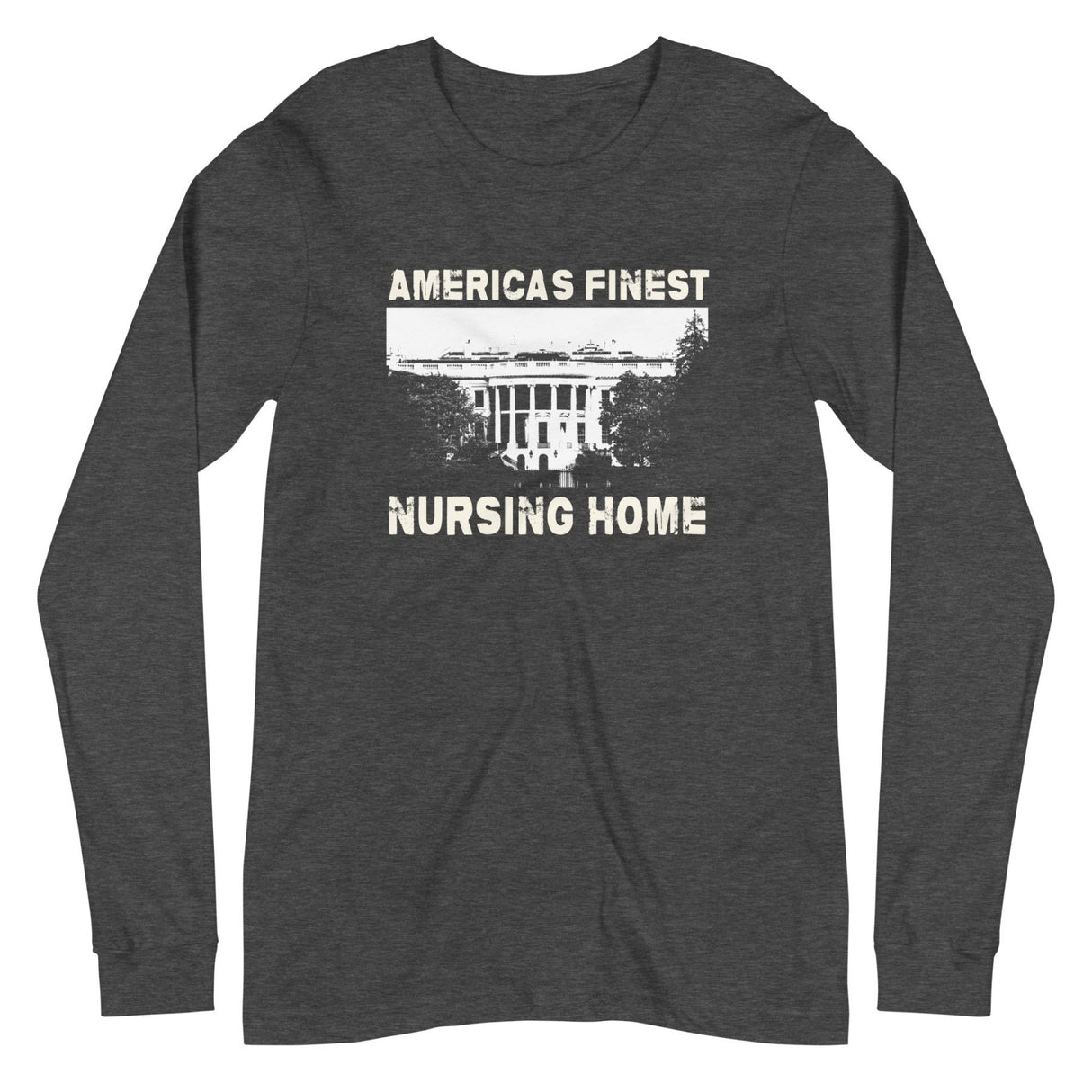 America's Finest Nursing Home White House Long Sleeve Shirt