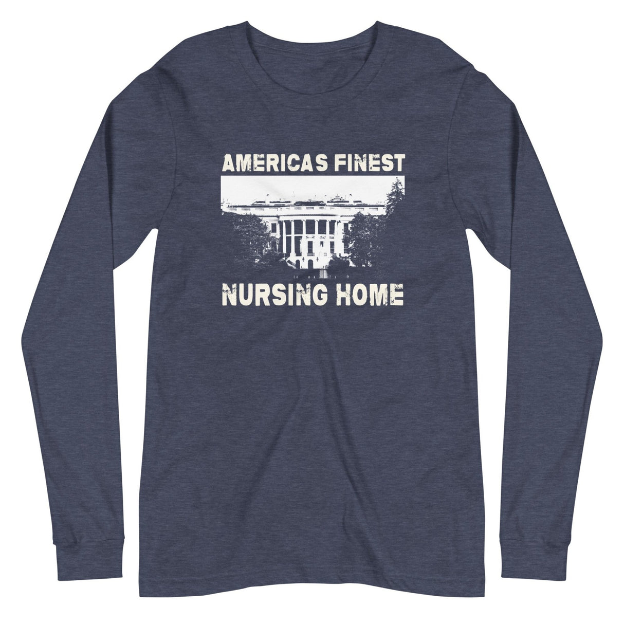 America's Finest Nursing Home White House Long Sleeve Shirt