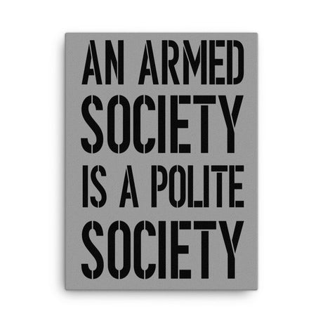 An Armed Society is a Polite Society Canvas Print