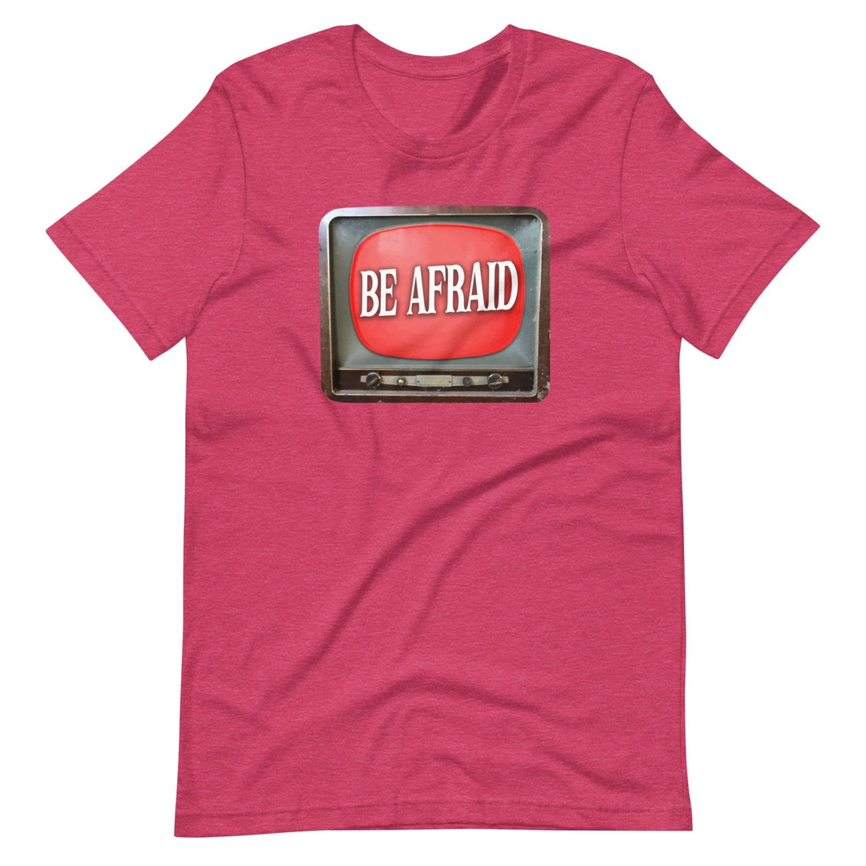 Be Afraid Shirt