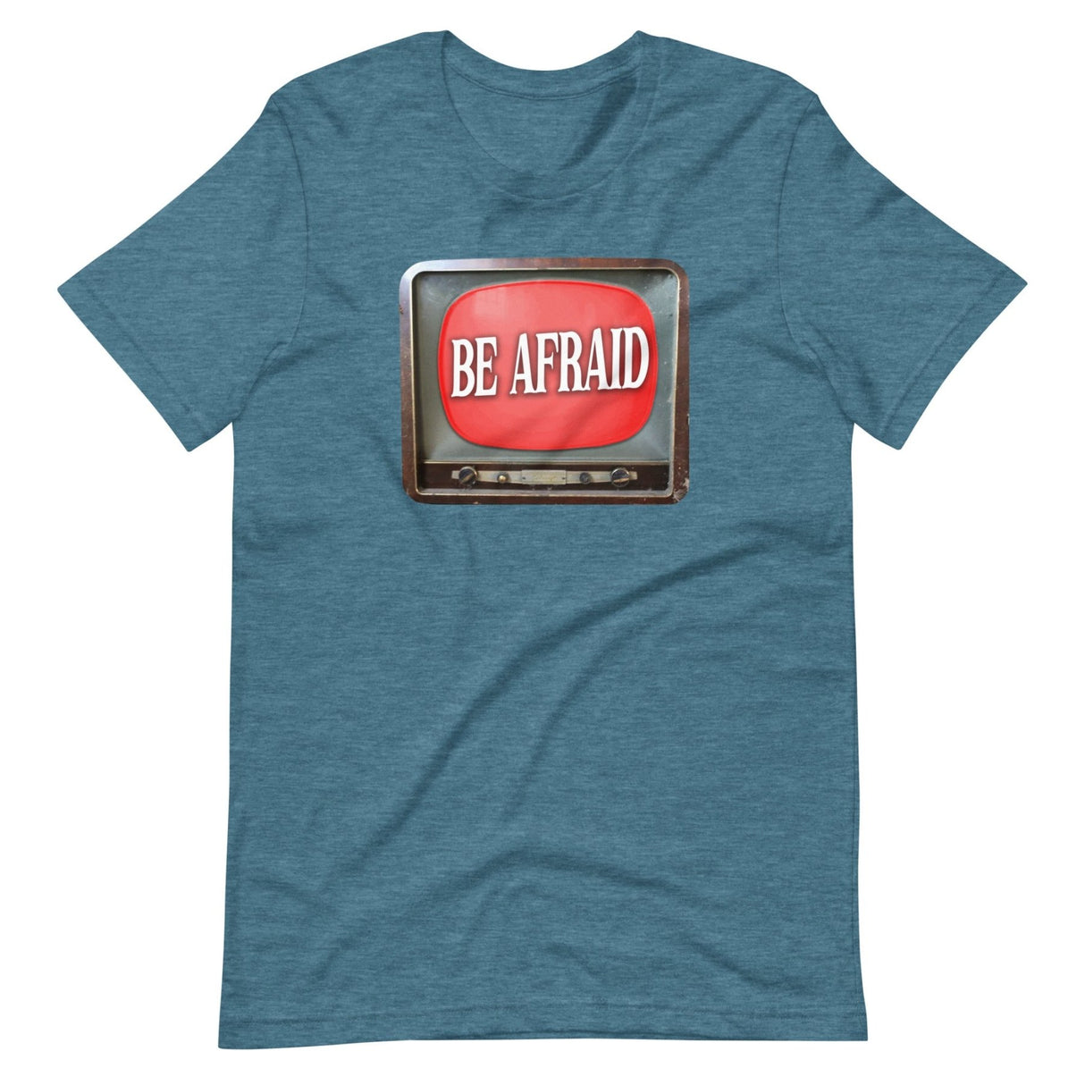 Be Afraid Shirt