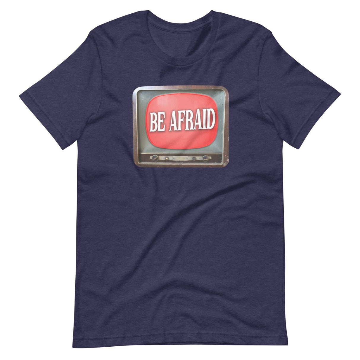 Be Afraid Shirt