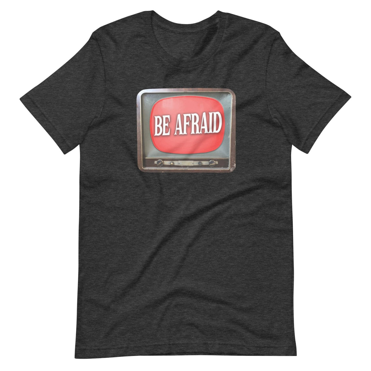 Be Afraid Shirt