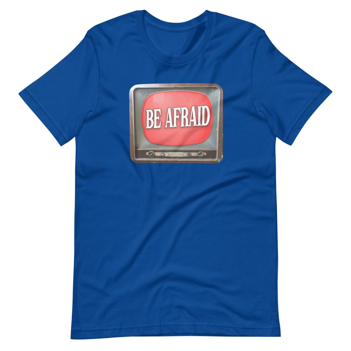Be Afraid Shirt