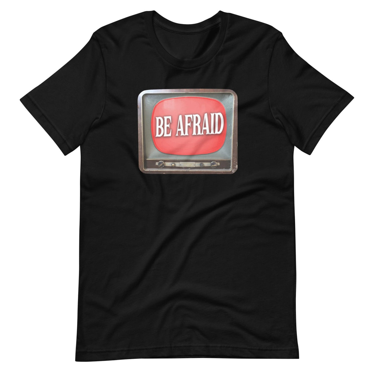 Be Afraid Shirt
