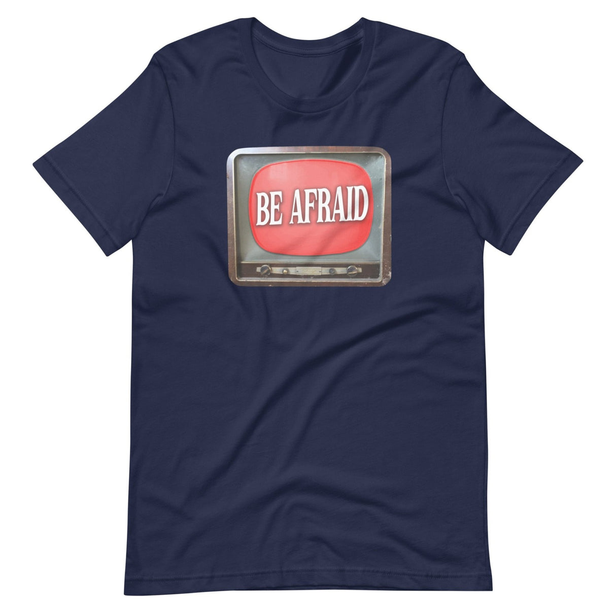 Be Afraid Shirt