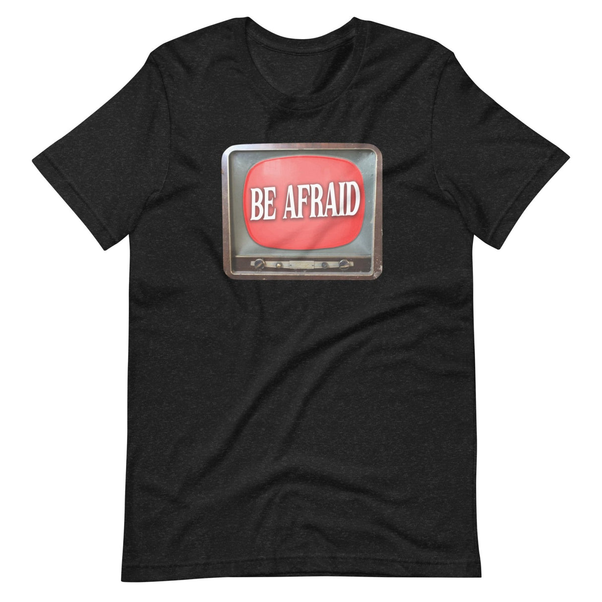 Be Afraid Shirt