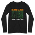 Be The Glitch Premium Long Sleeve Shirt