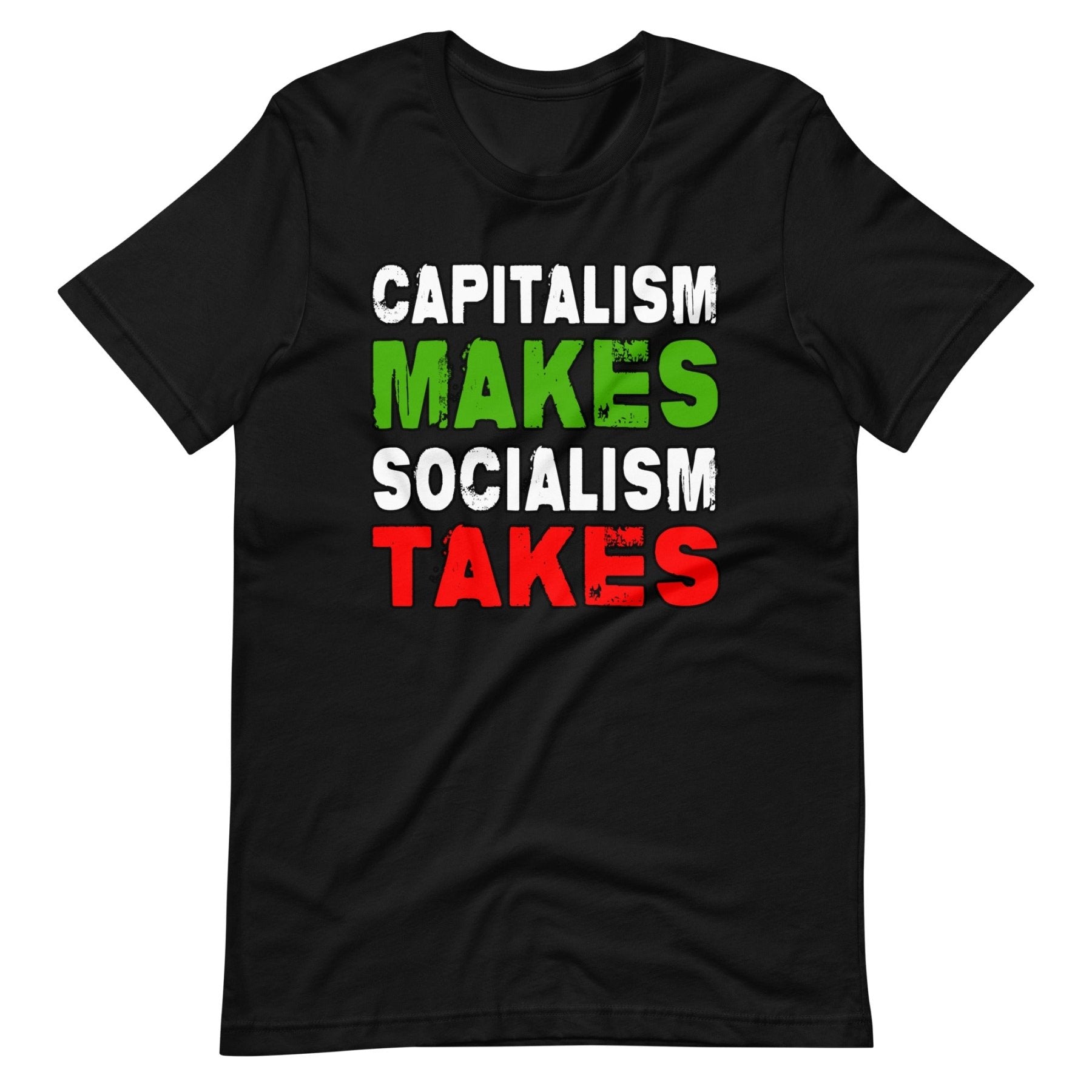 Capitalism Makes Socialism Takes Shirt