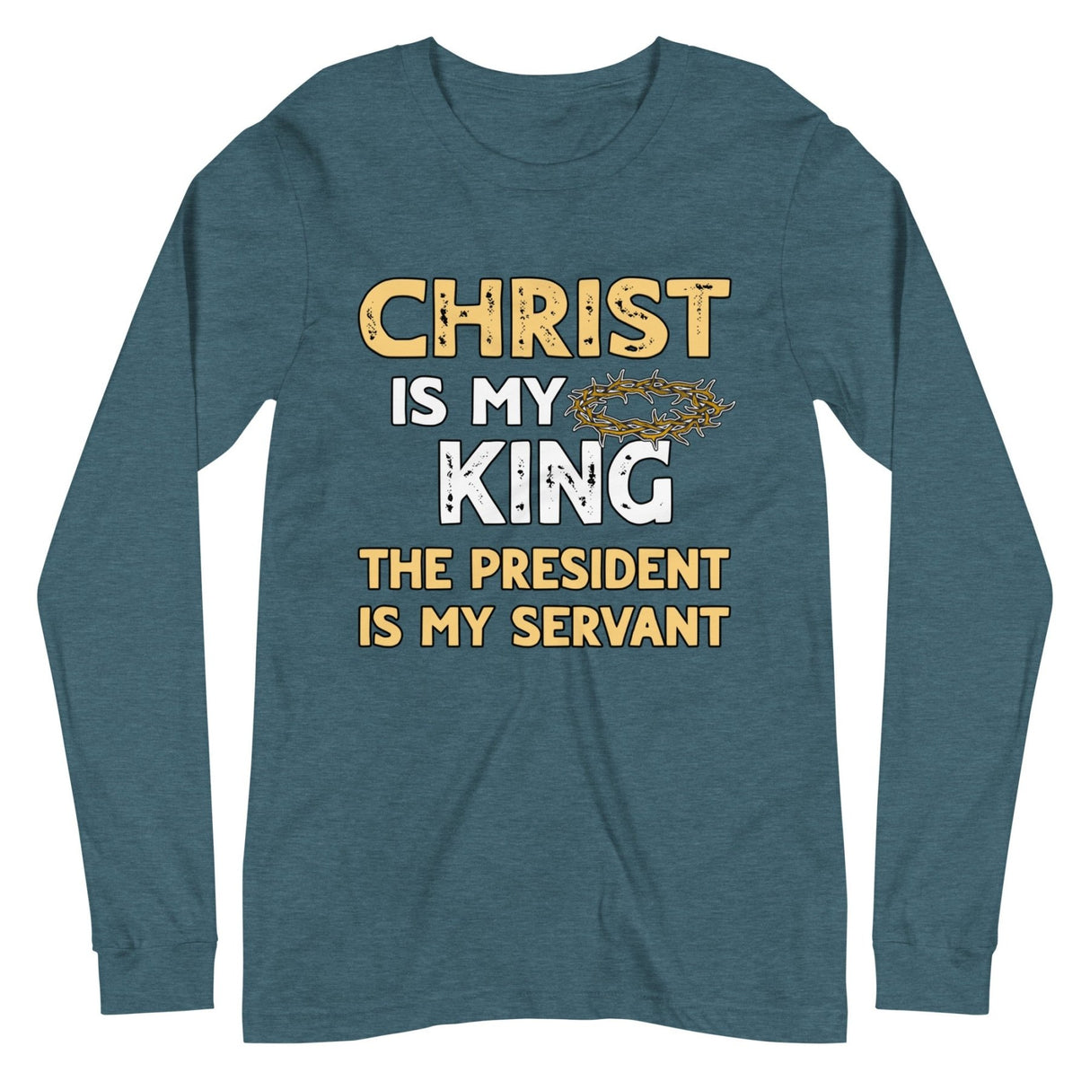 Christ is My King The President is My Servant Premium Long Sleeve Shirt