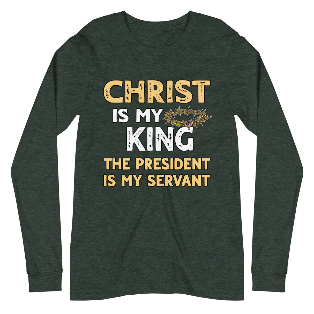Christ is My King The President is My Servant Premium Long Sleeve Shirt
