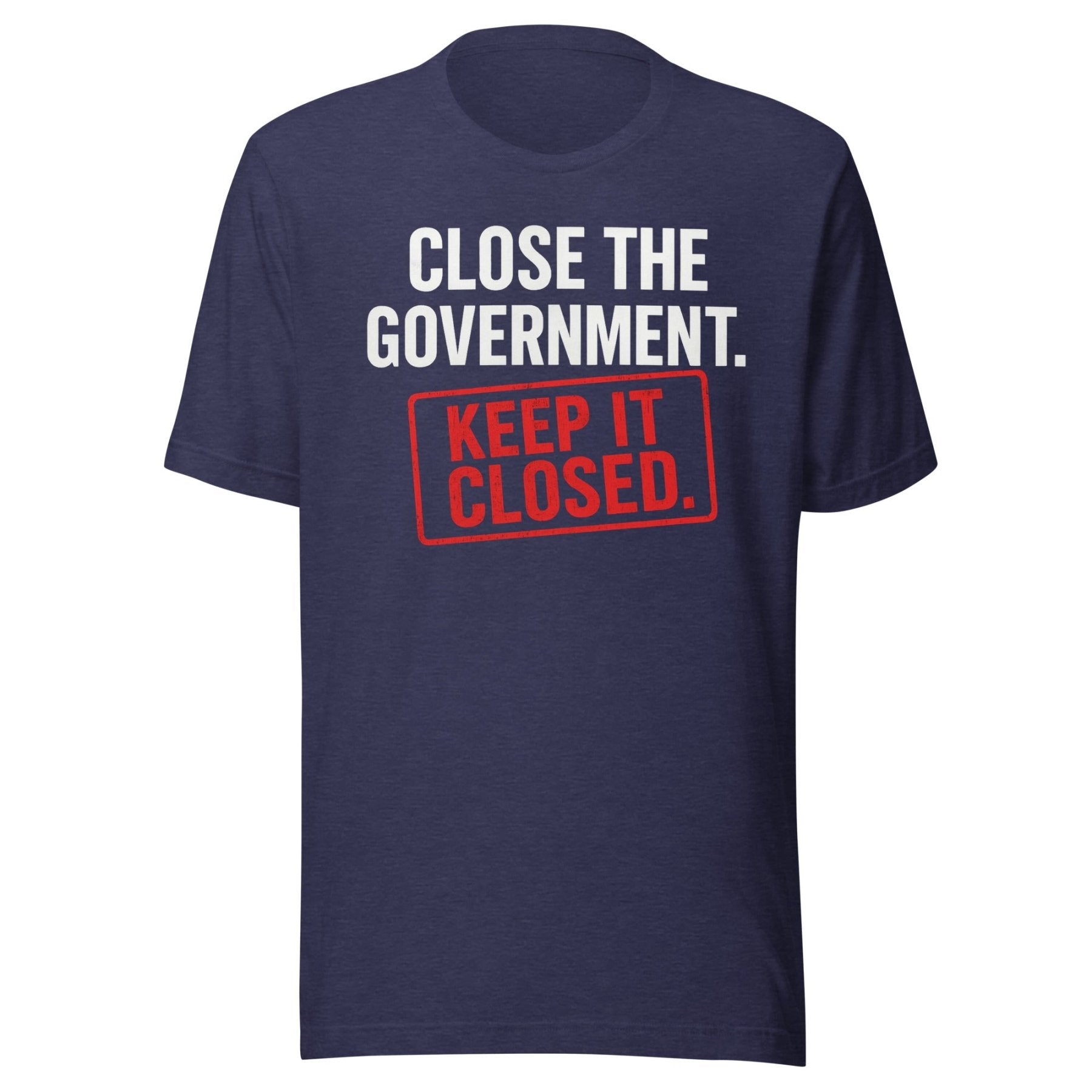 Close The Government And Keep It Closed Shirt