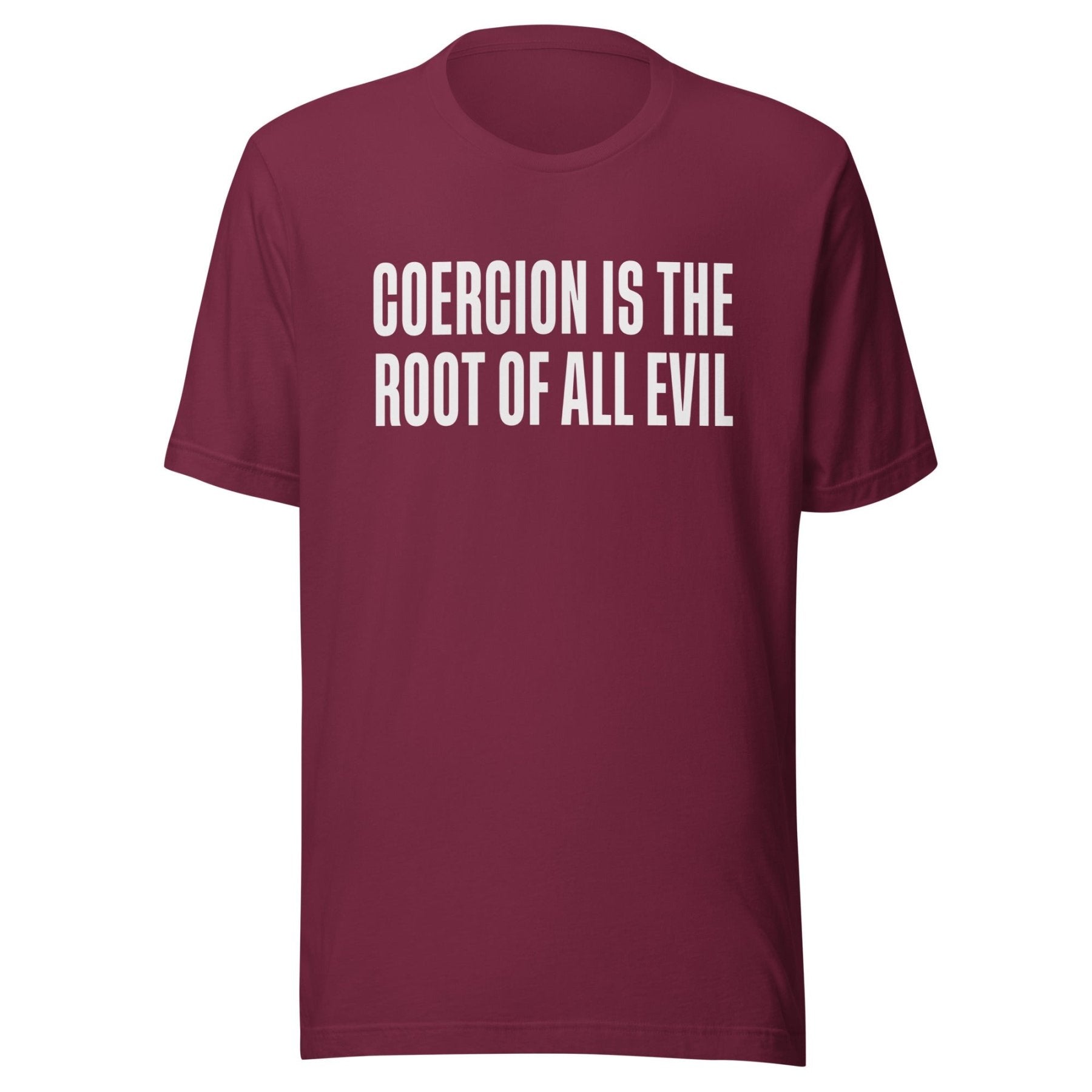Coercion Is The Root Of All Evil Shirt
