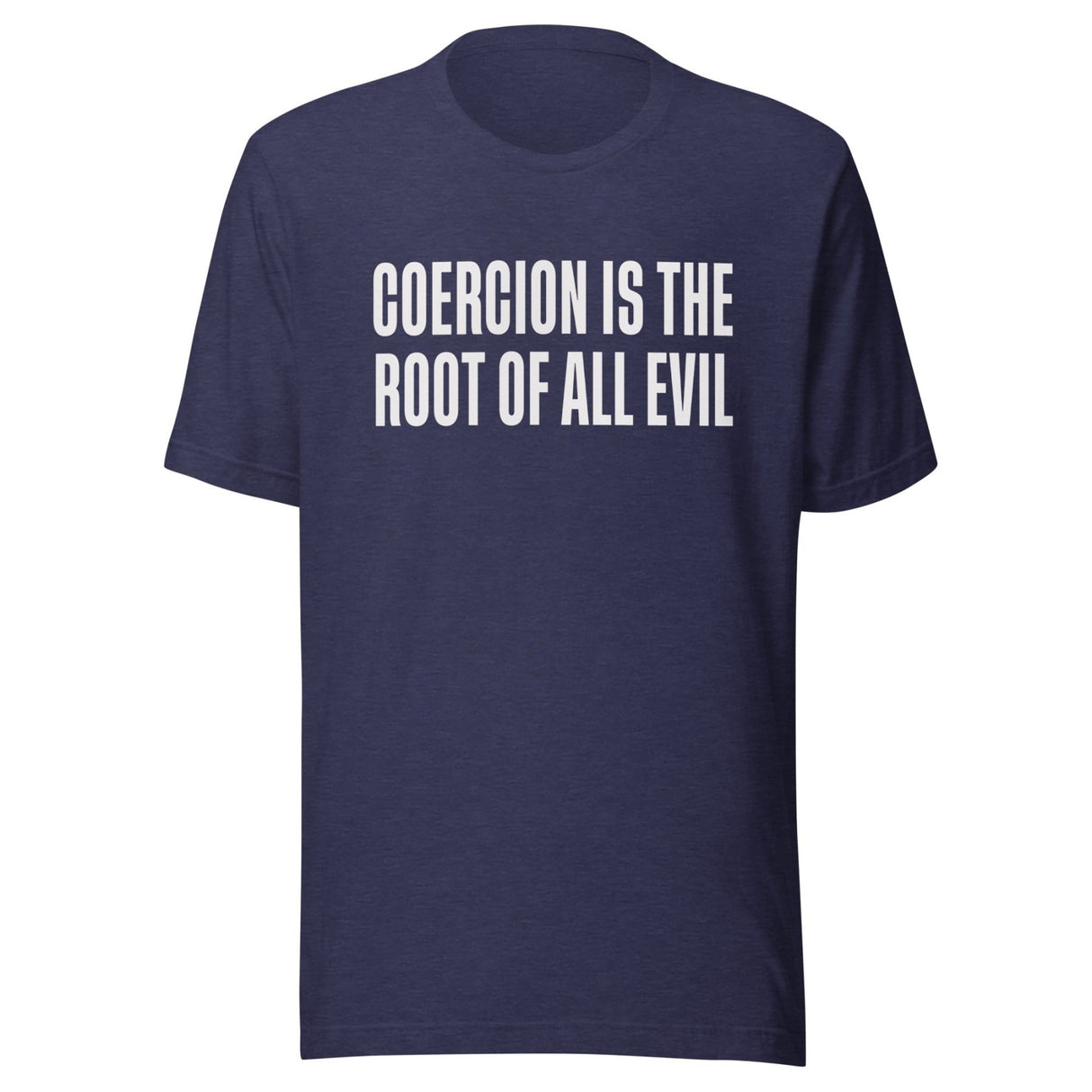Coercion Is The Root Of All Evil Shirt