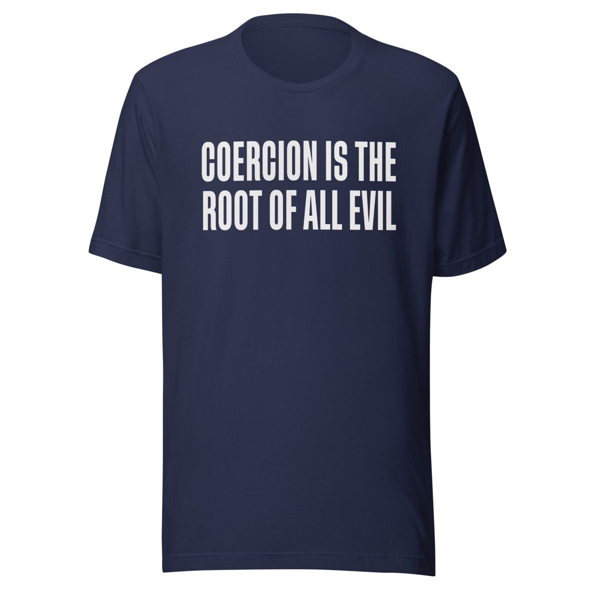 Coercion Is The Root Of All Evil Shirt