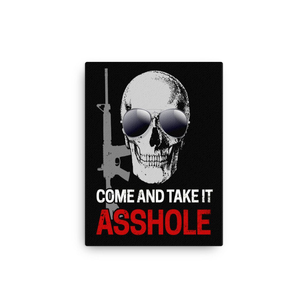 Come and Take It Asshole Canvas Print