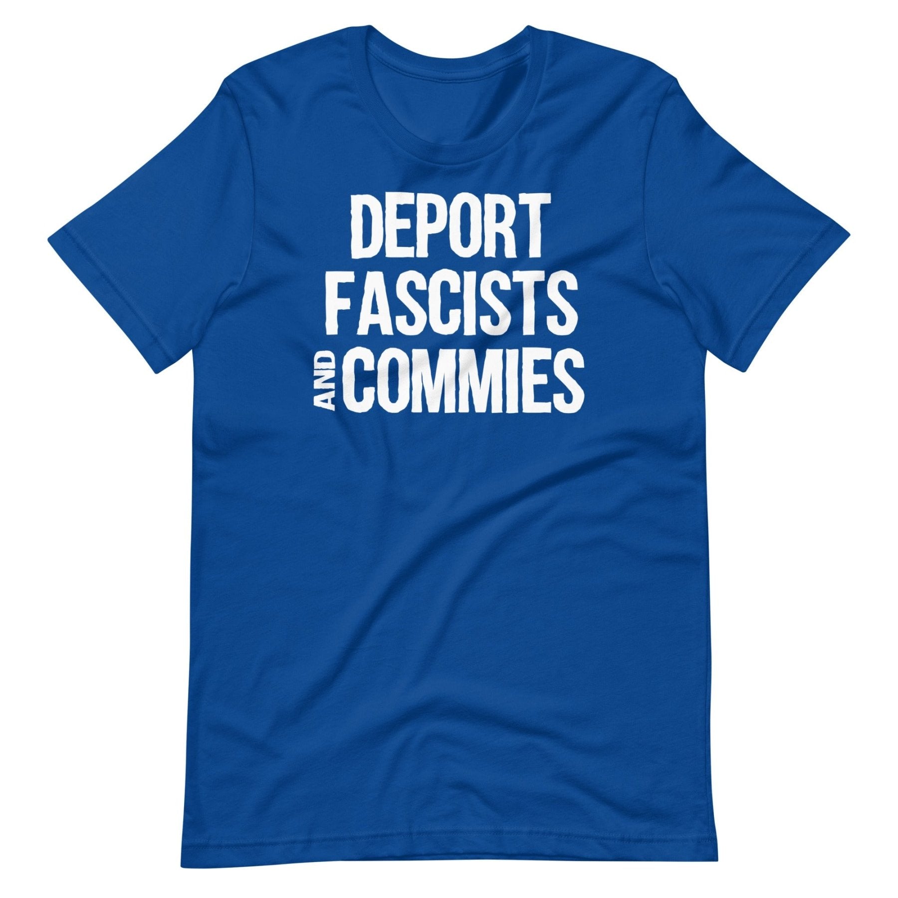 Deport Fascists And Commies Shirt