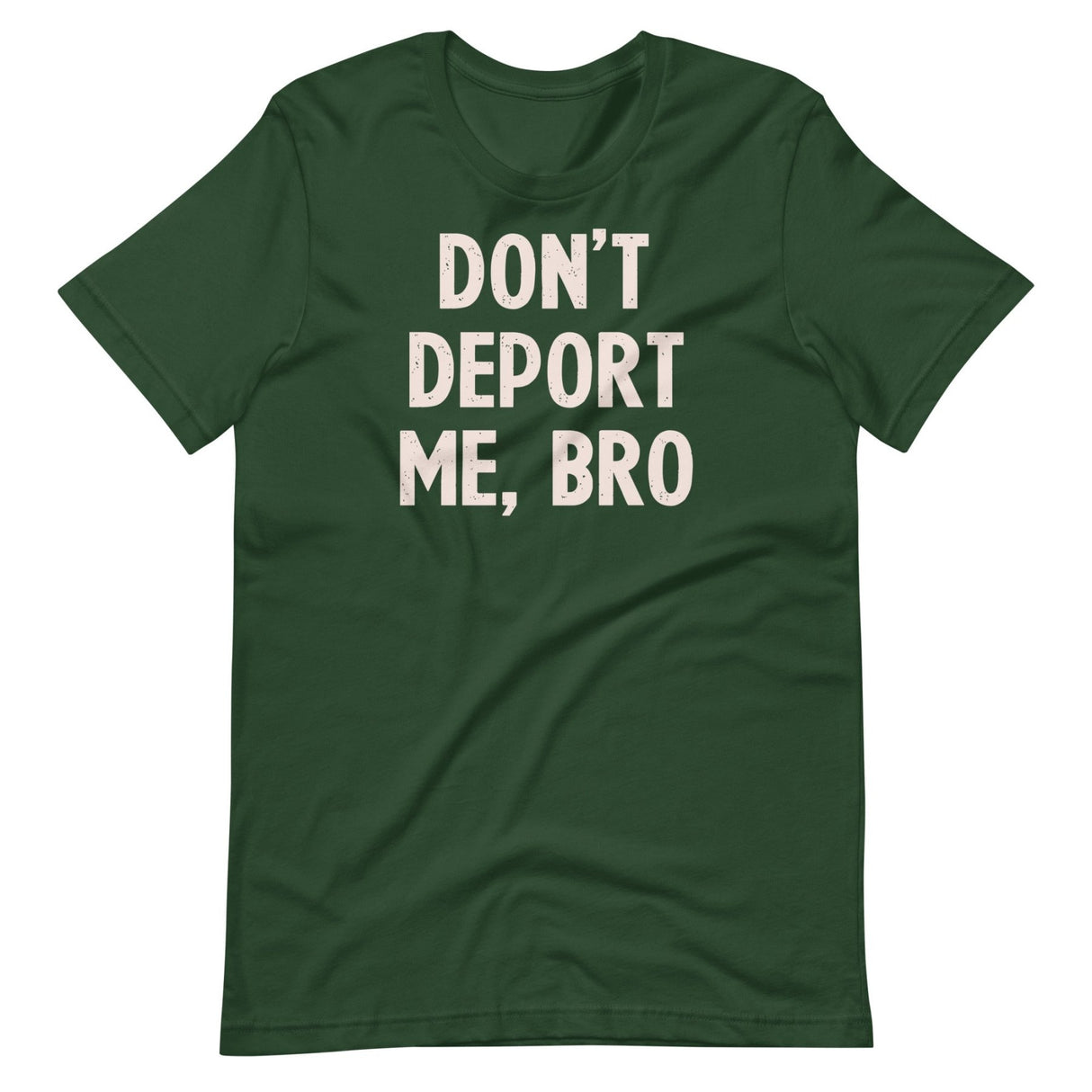 Don't Deport Me Bro Shirt