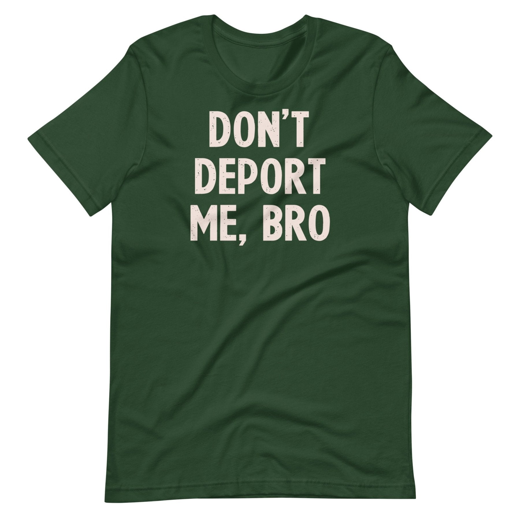 Don't Deport Me Bro Shirt