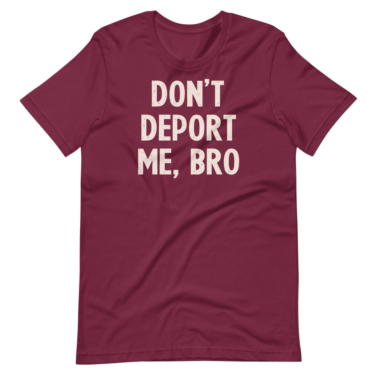 Don't Deport Me Bro Shirt