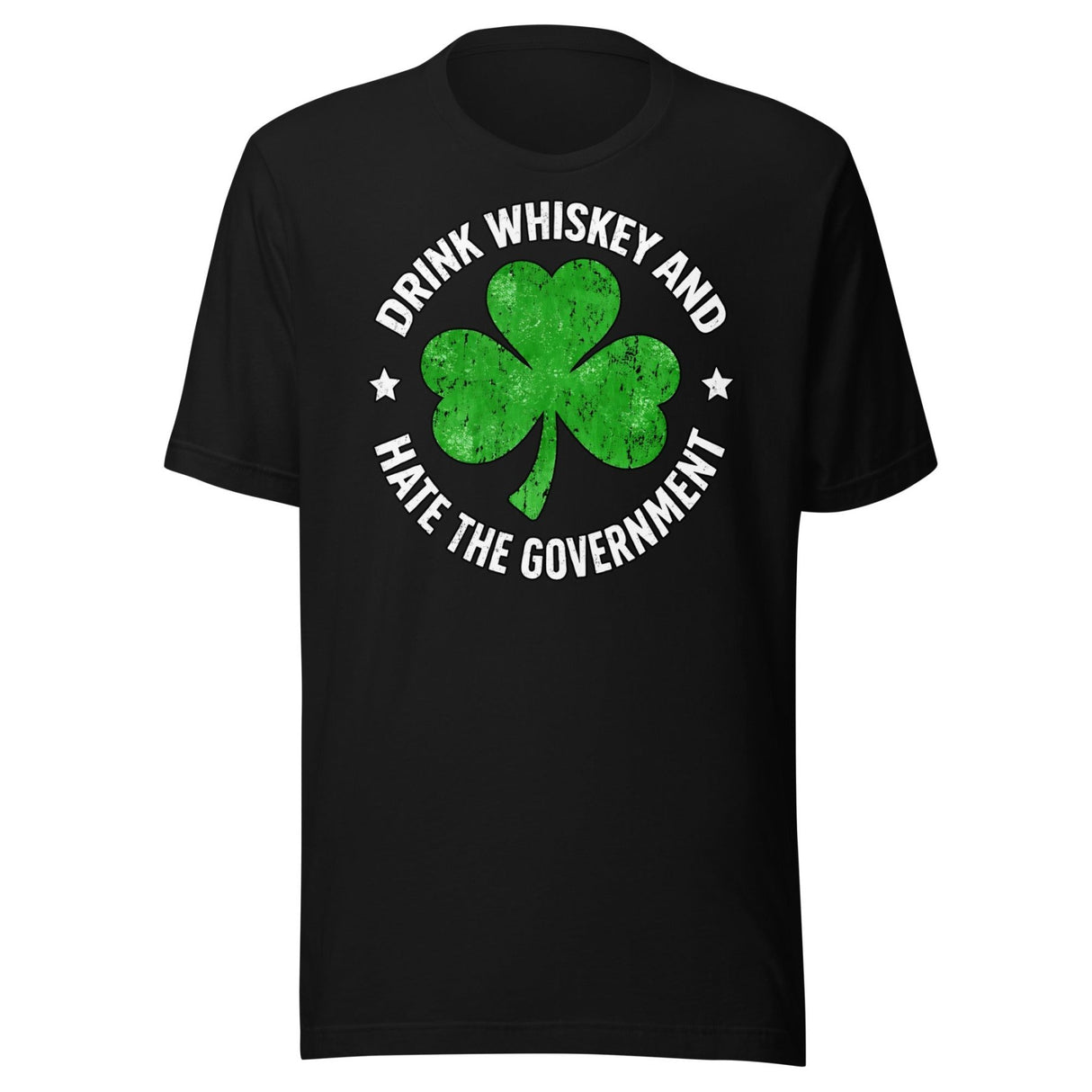 Drink Whiskey And Hate The Government Shamrock Shirt