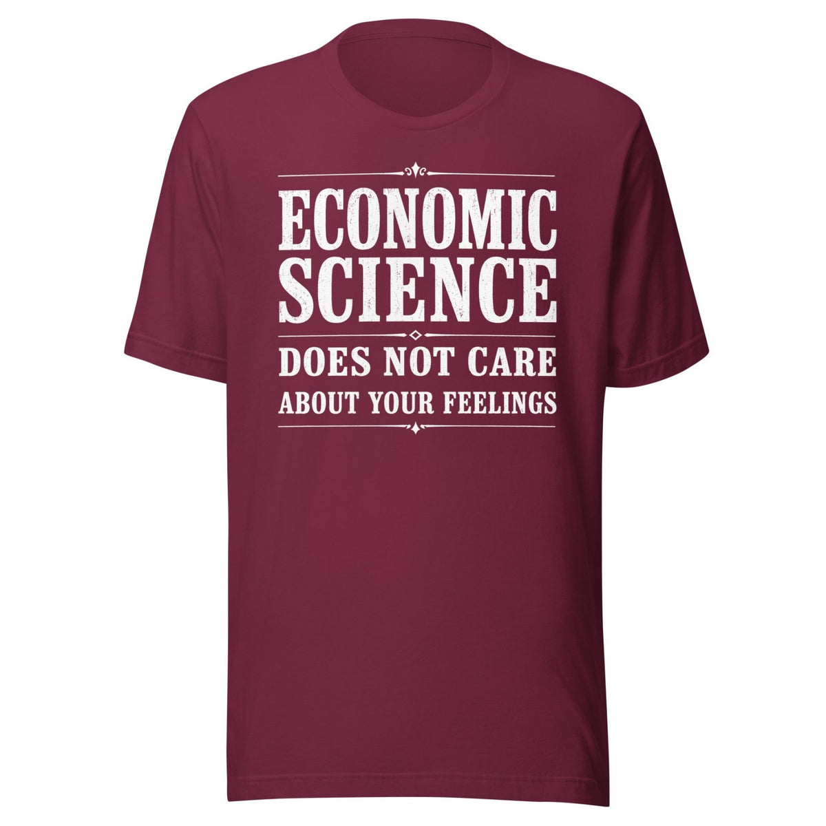 Economic Science Does Not Care About Your Feelings Shirt