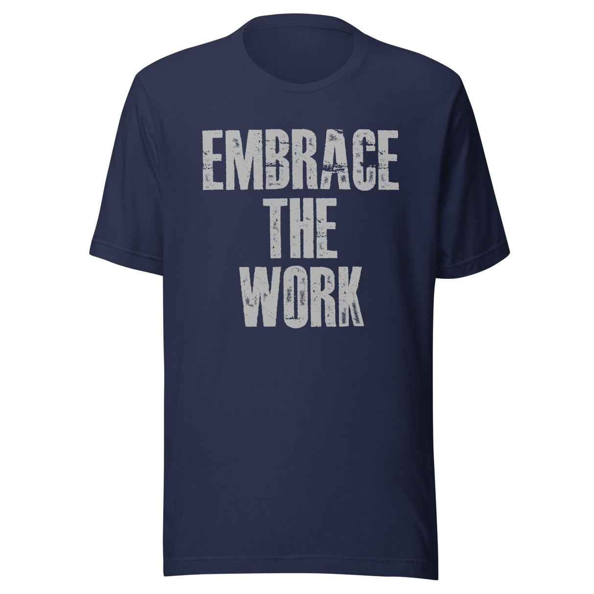 Embrace The Work Shirt