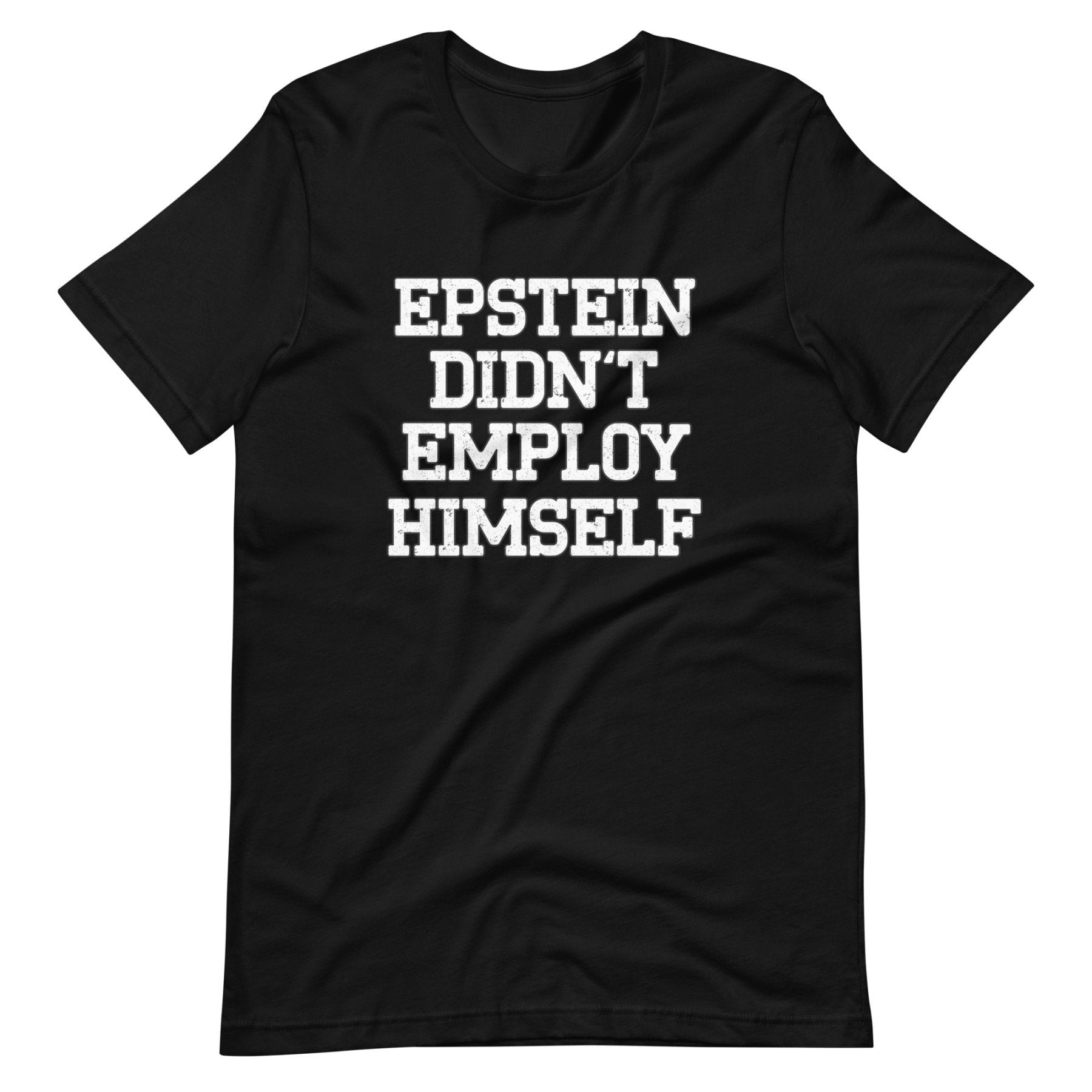 Epstein Didn't Employ Himself Shirt