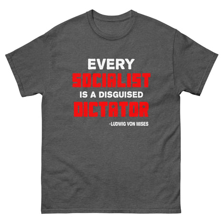 Every Socialist is a Disguised Dictator Heavy Cotton Shirt