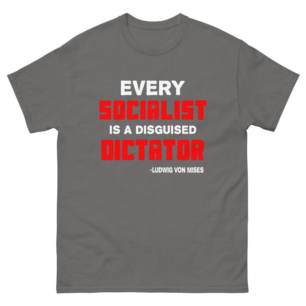 Every Socialist is a Disguised Dictator Heavy Cotton Shirt