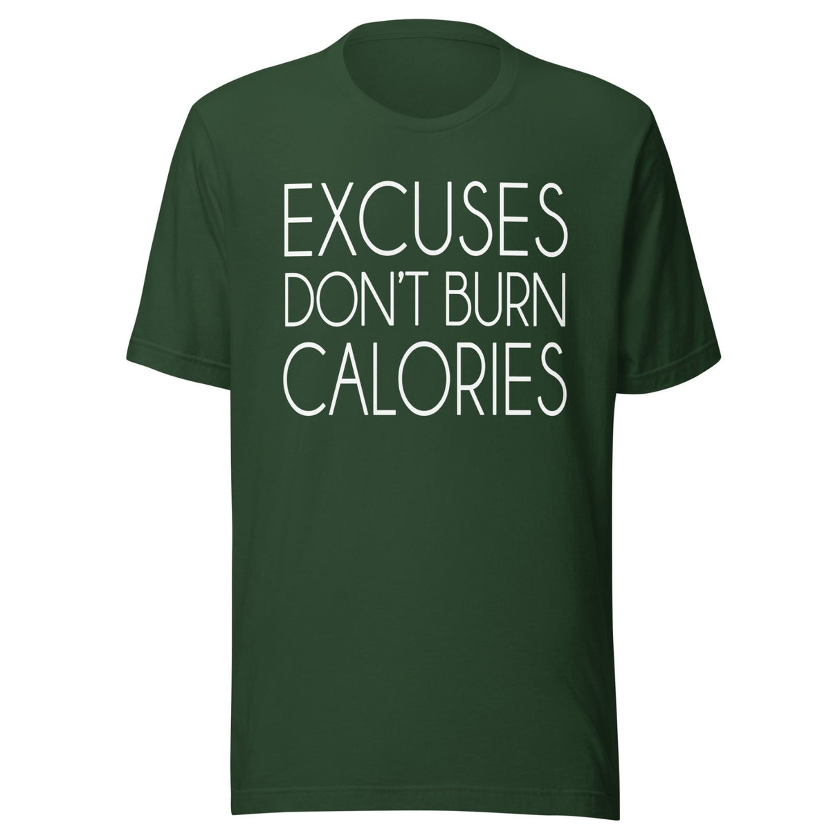 Excuses Don't Burn Calories Shirt