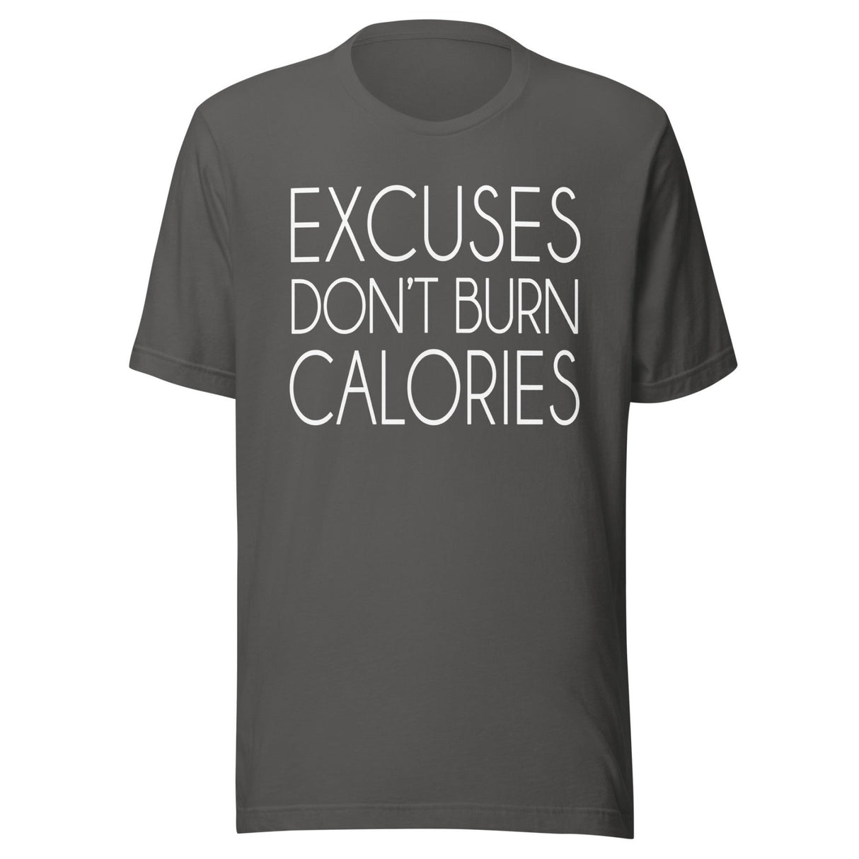 Excuses Don't Burn Calories Shirt