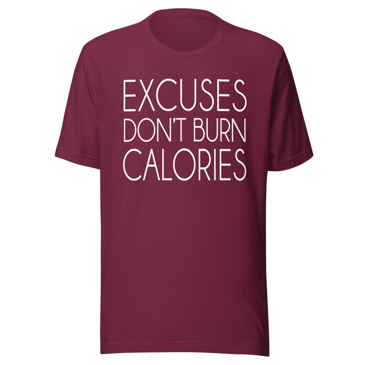 Excuses Don't Burn Calories Shirt