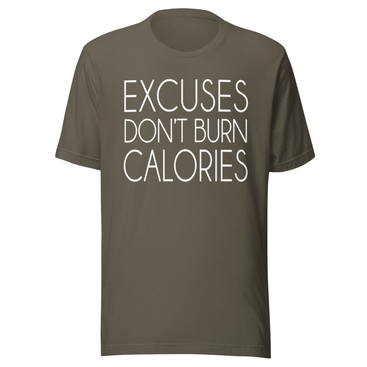 Excuses Don't Burn Calories Shirt
