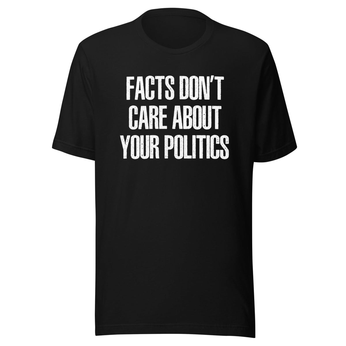 Facts Don't Care About Your Politics Shirt