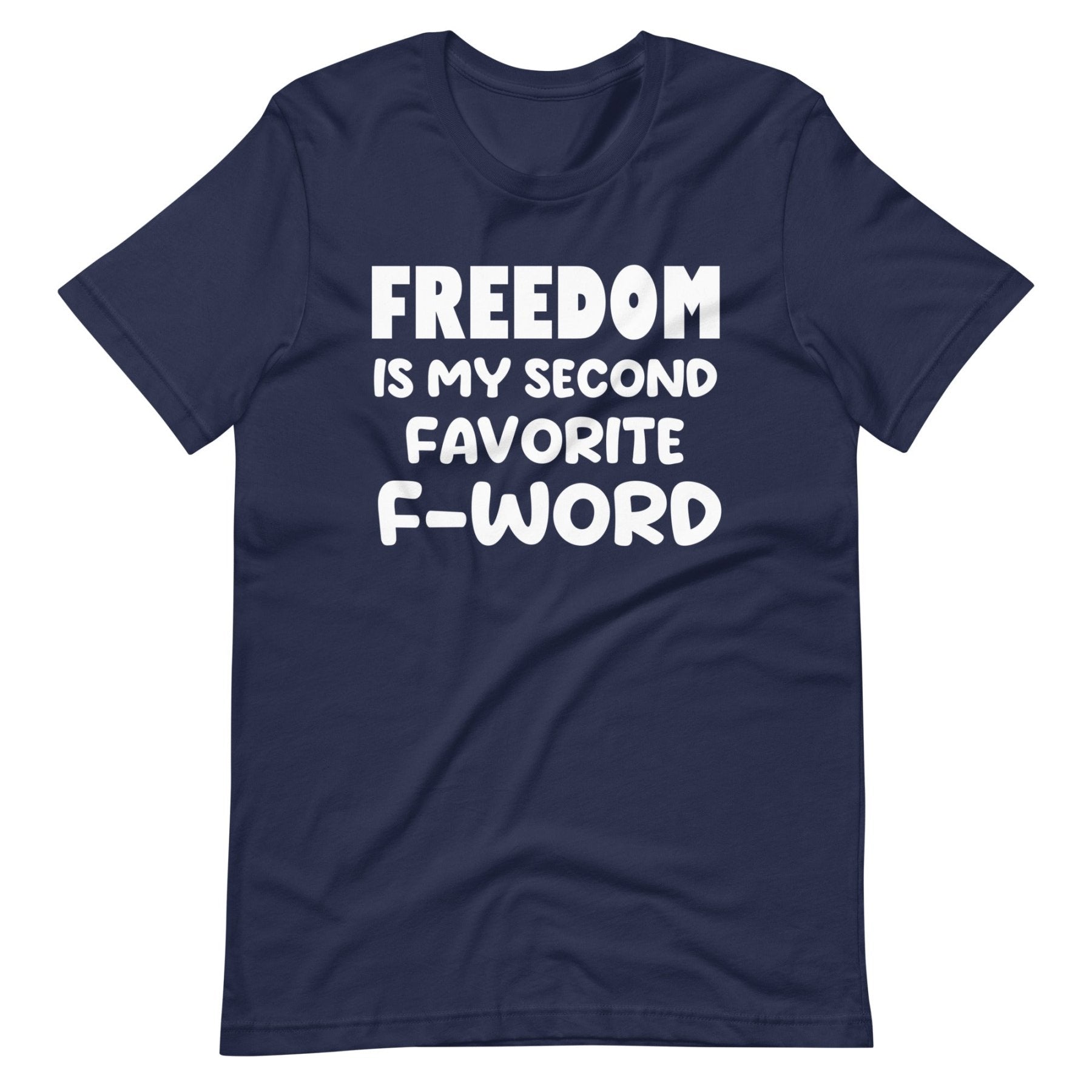 Freedom is My Second Favorite F - Word Shirt
