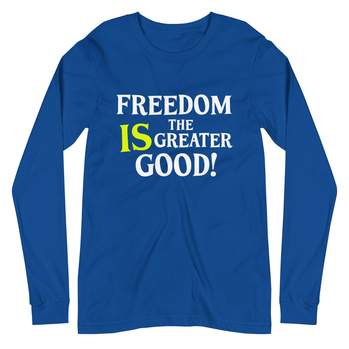 Freedom is The Greater Good Premium Long Sleeve Shirt