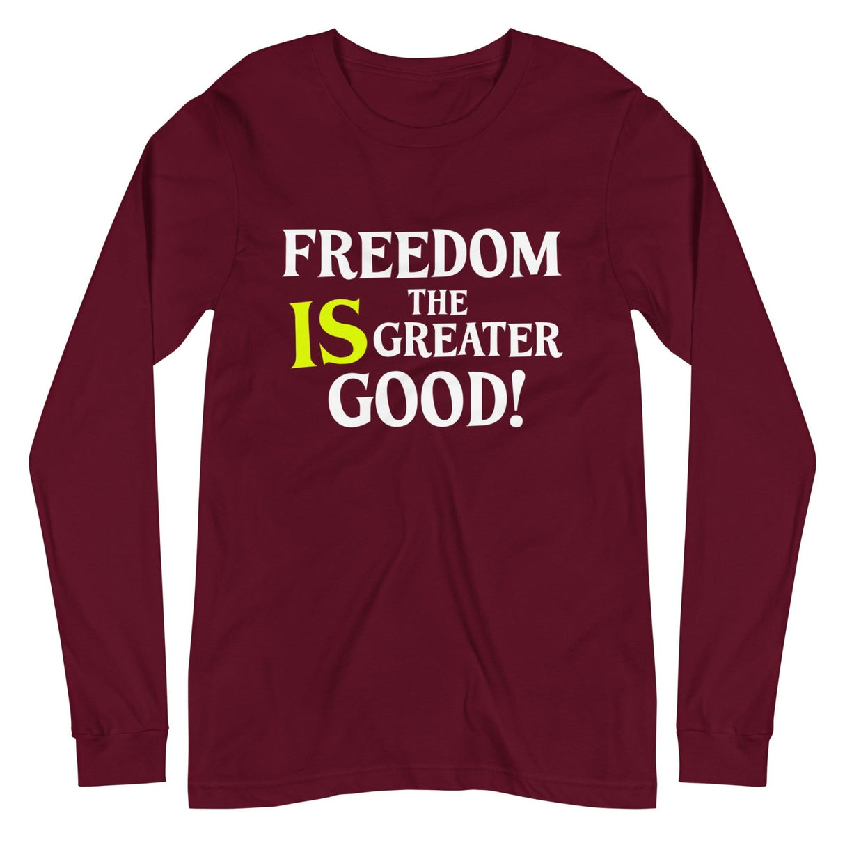 Freedom is The Greater Good Premium Long Sleeve Shirt