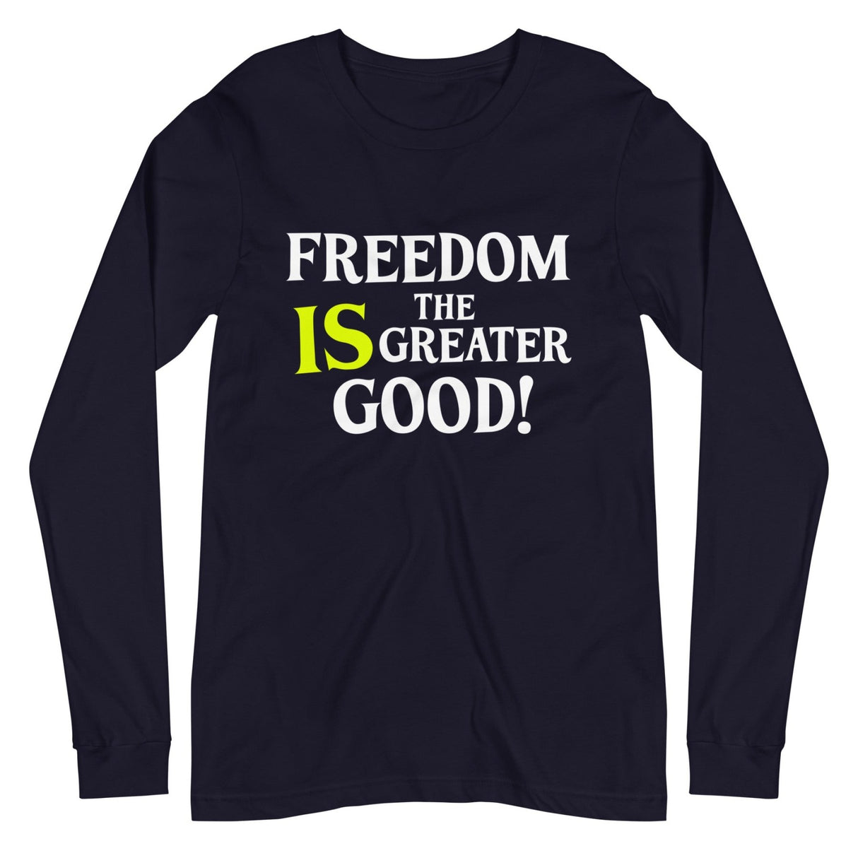 Freedom is The Greater Good Premium Long Sleeve Shirt
