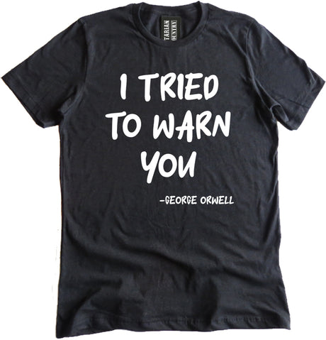 I Tried To Warn You Orwell Shirt
