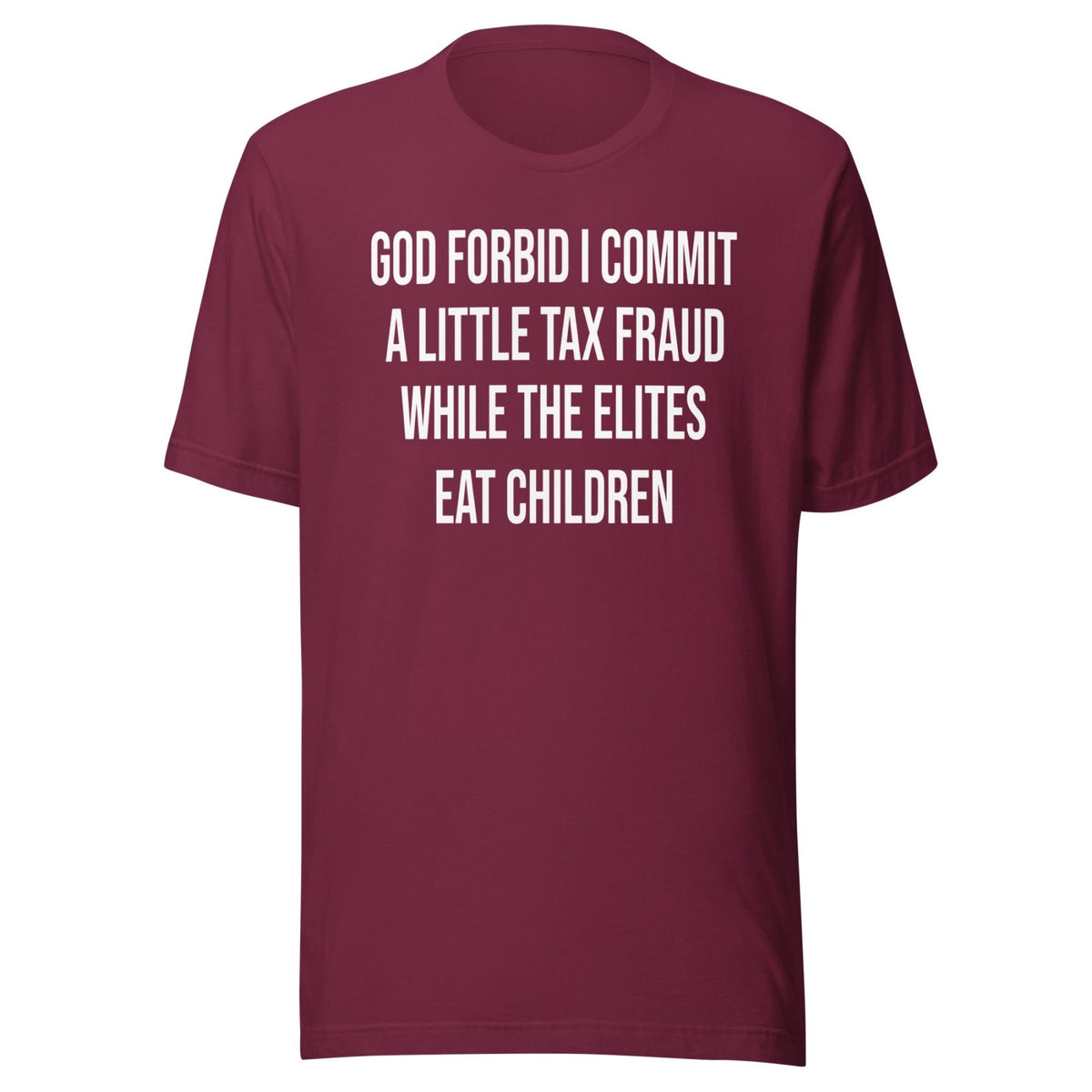God Forbid I Commit A Little Tax Fraud Shirt
