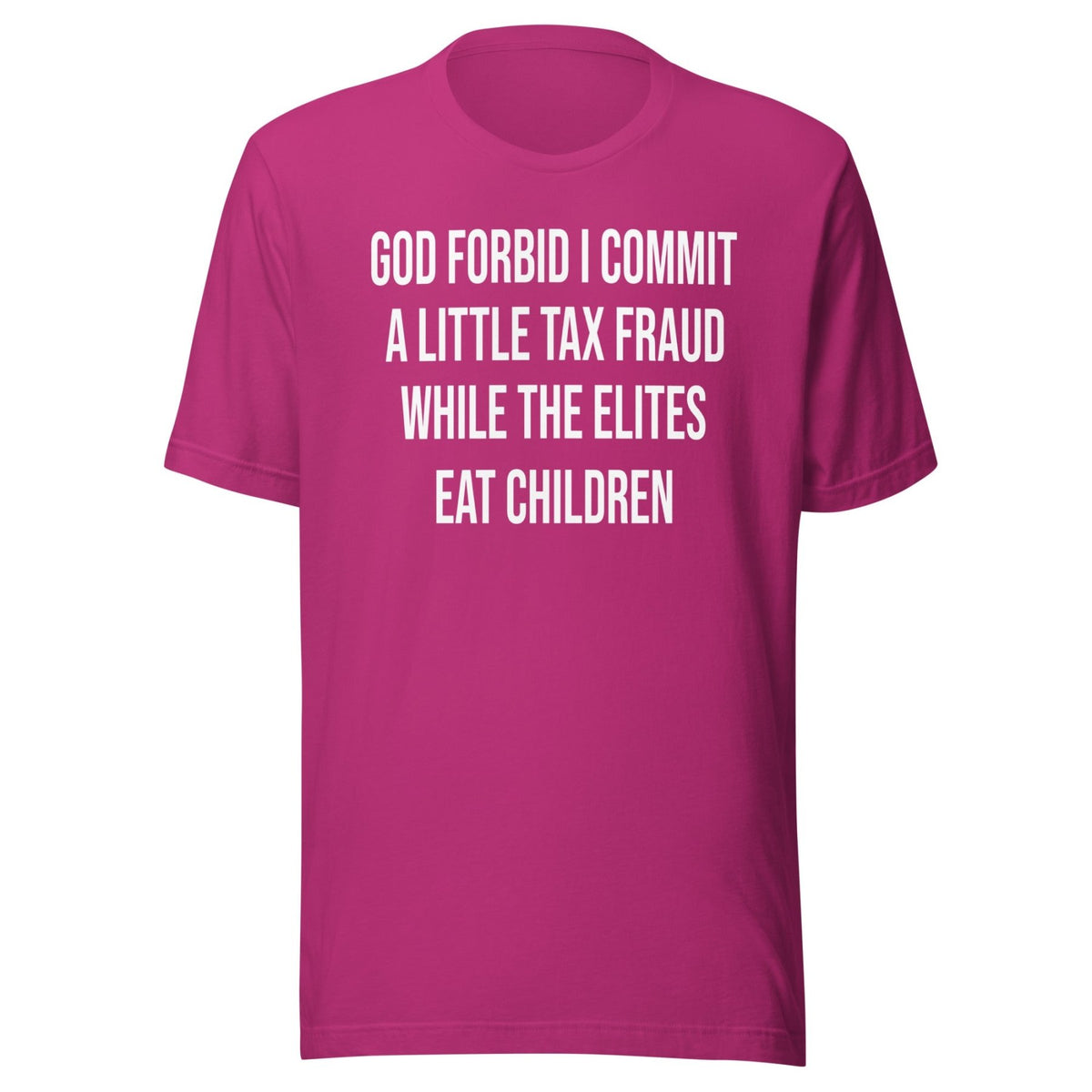 God Forbid I Commit A Little Tax Fraud Shirt
