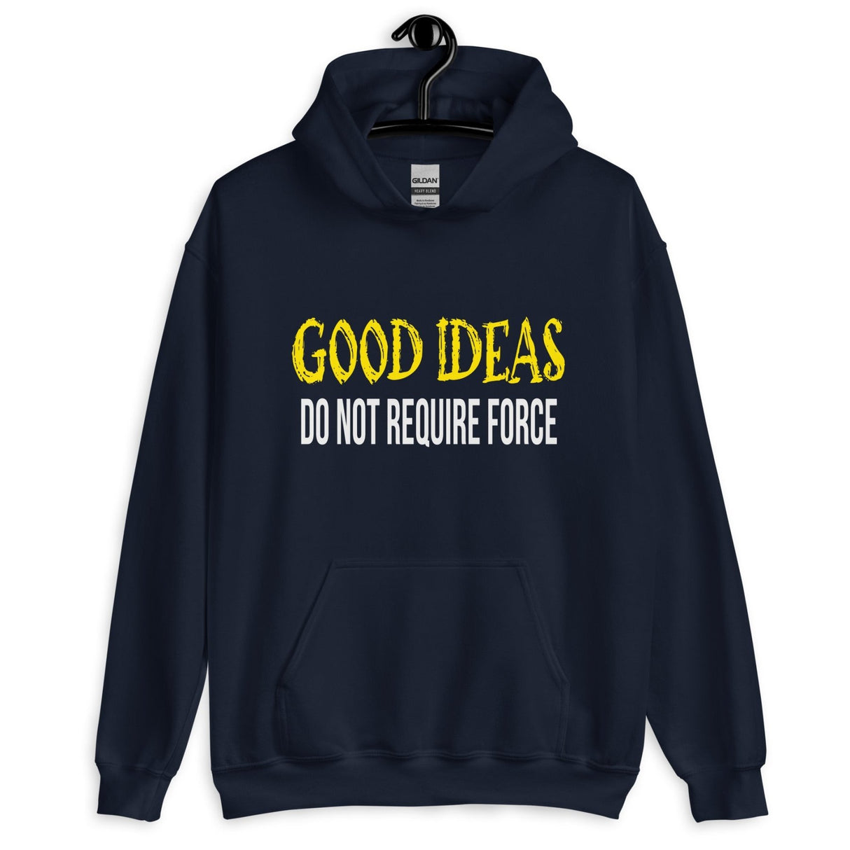 Good Ideas Do Not Require Force Hoodie