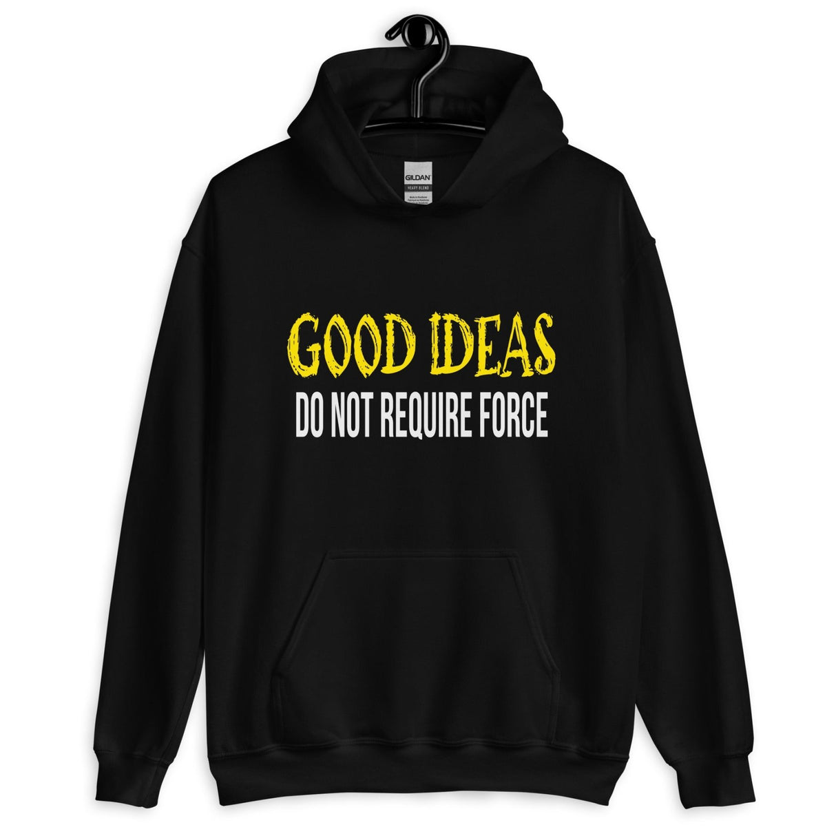 Good Ideas Do Not Require Force Hoodie