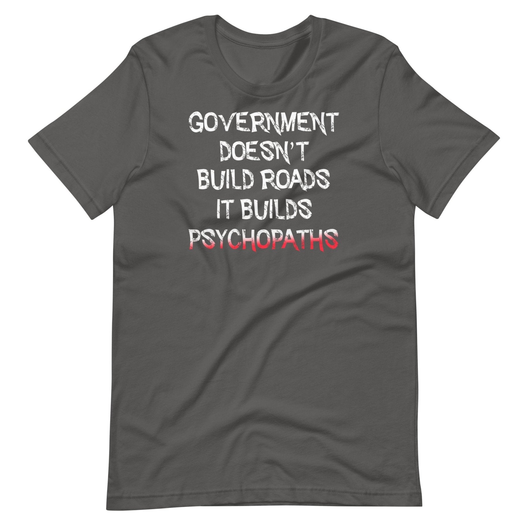 Government Builds Psychopaths Shirt