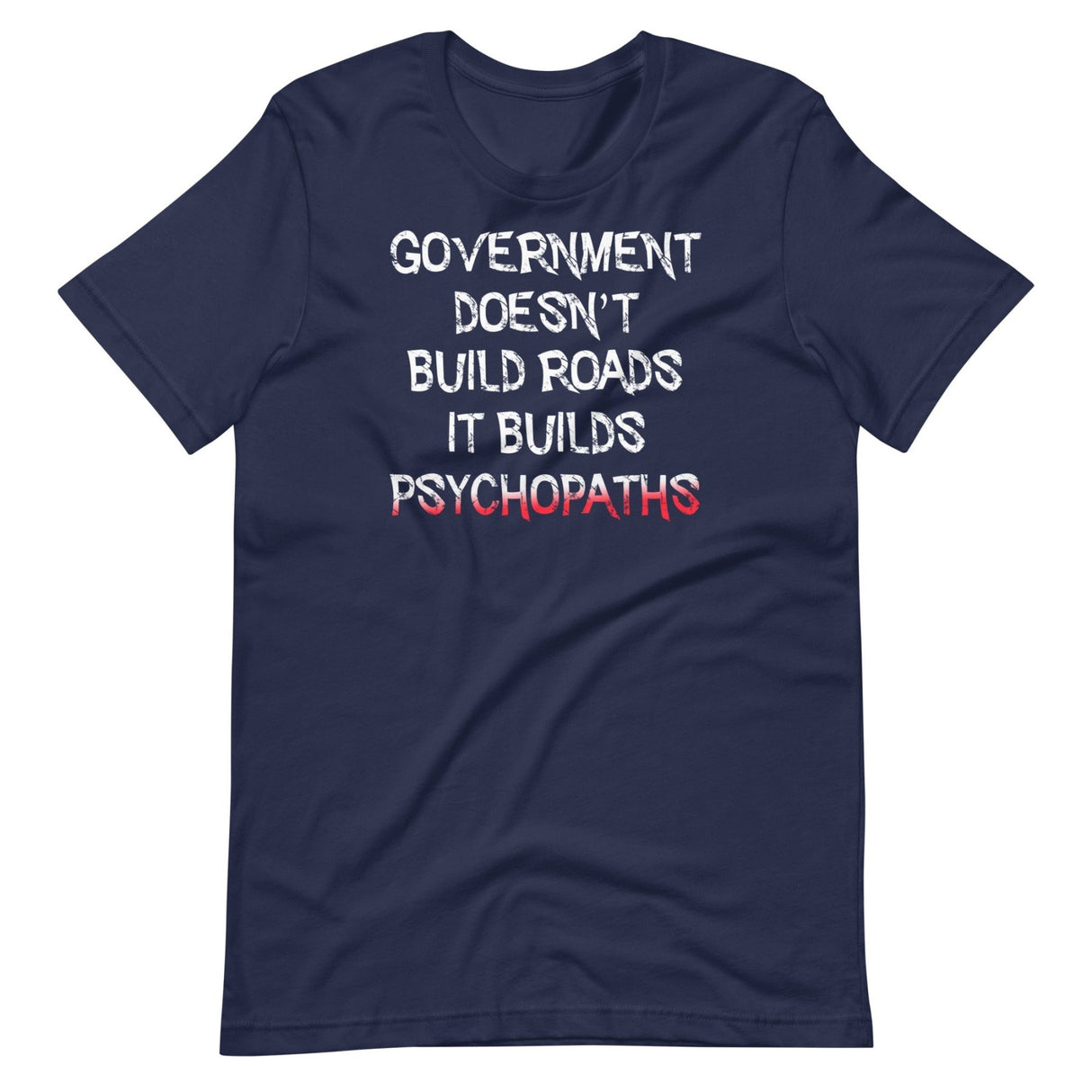 Government Builds Psychopaths Shirt
