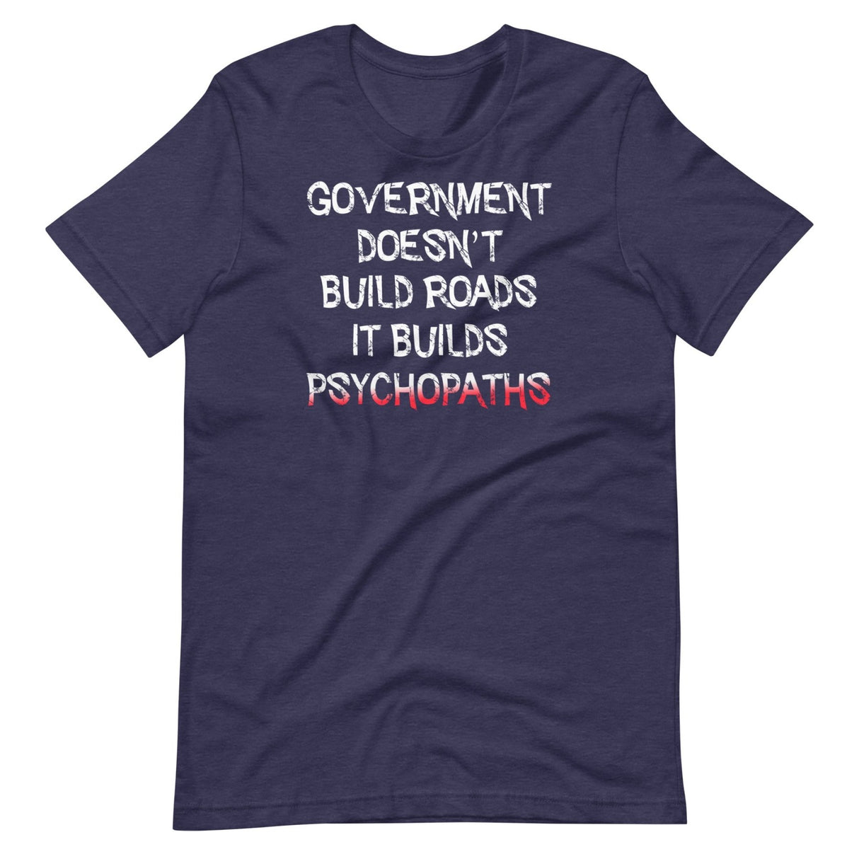 Government Builds Psychopaths Shirt