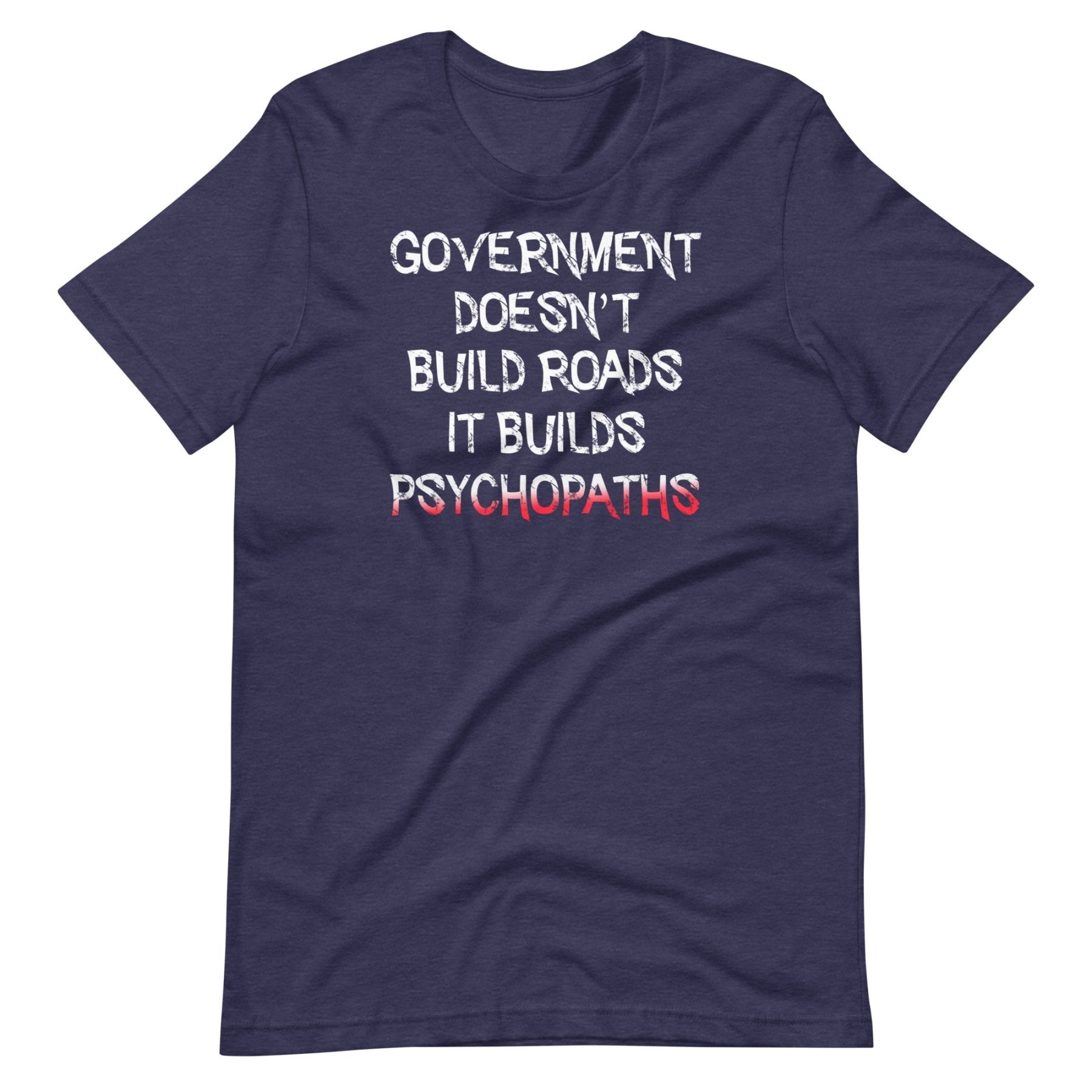 Government Builds Psychopaths Shirt
